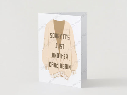 Funny 'Sorry It's Just Another Card Again' Happy Birthday Card